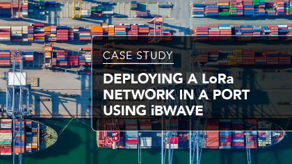 Case Study - Deploying a LoRa Network in a Port using iBwave