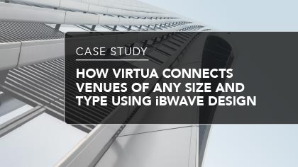 Case Study - How Virtua connects venues of any size and type using iBwave Design
