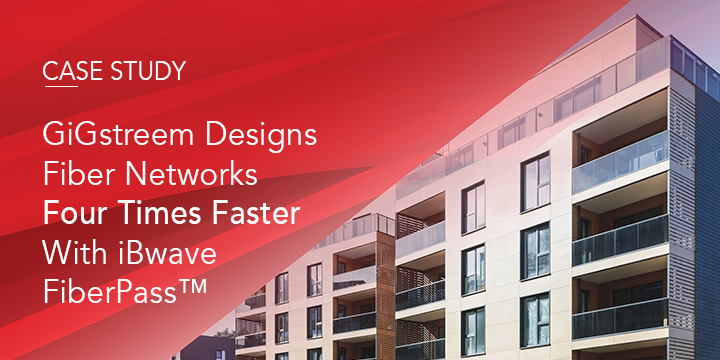 Case Study: GiGstreem Designs Fiber Networks Four Times Faster With iBwave FiberPass
