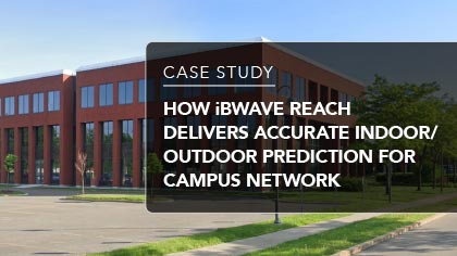 Case Study - How iBwave Reach delivers accurate indoor/outdoor prediction for campus network