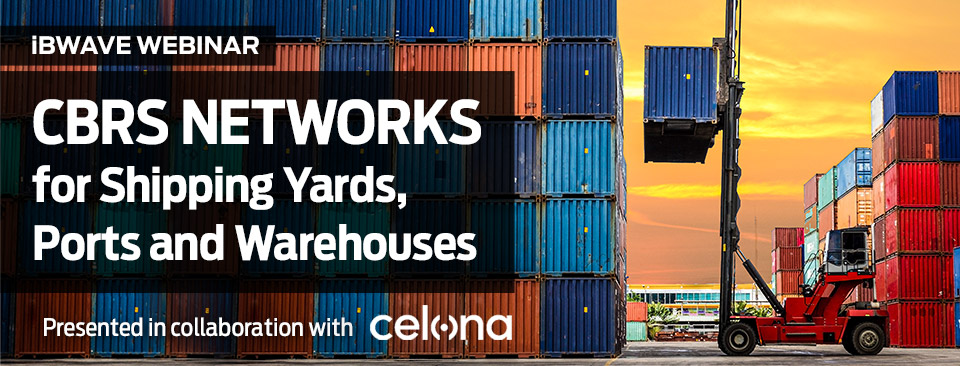 CBRS Networks for Shipping Yards, Ports and Warehouses