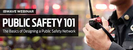 Public Safety 101: The Basics of Designing a Public Safety Network