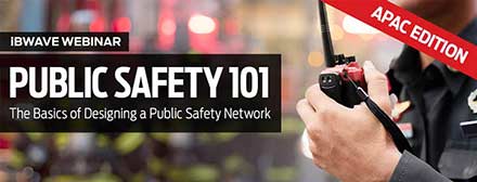 Public Safety 101: The Basics of Designing a Public Safety Network [APAC Edition]