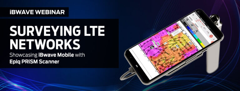 Surveying LTE Networks: Showcasing iBwave Mobile with Epiq PRiSM Scanner
